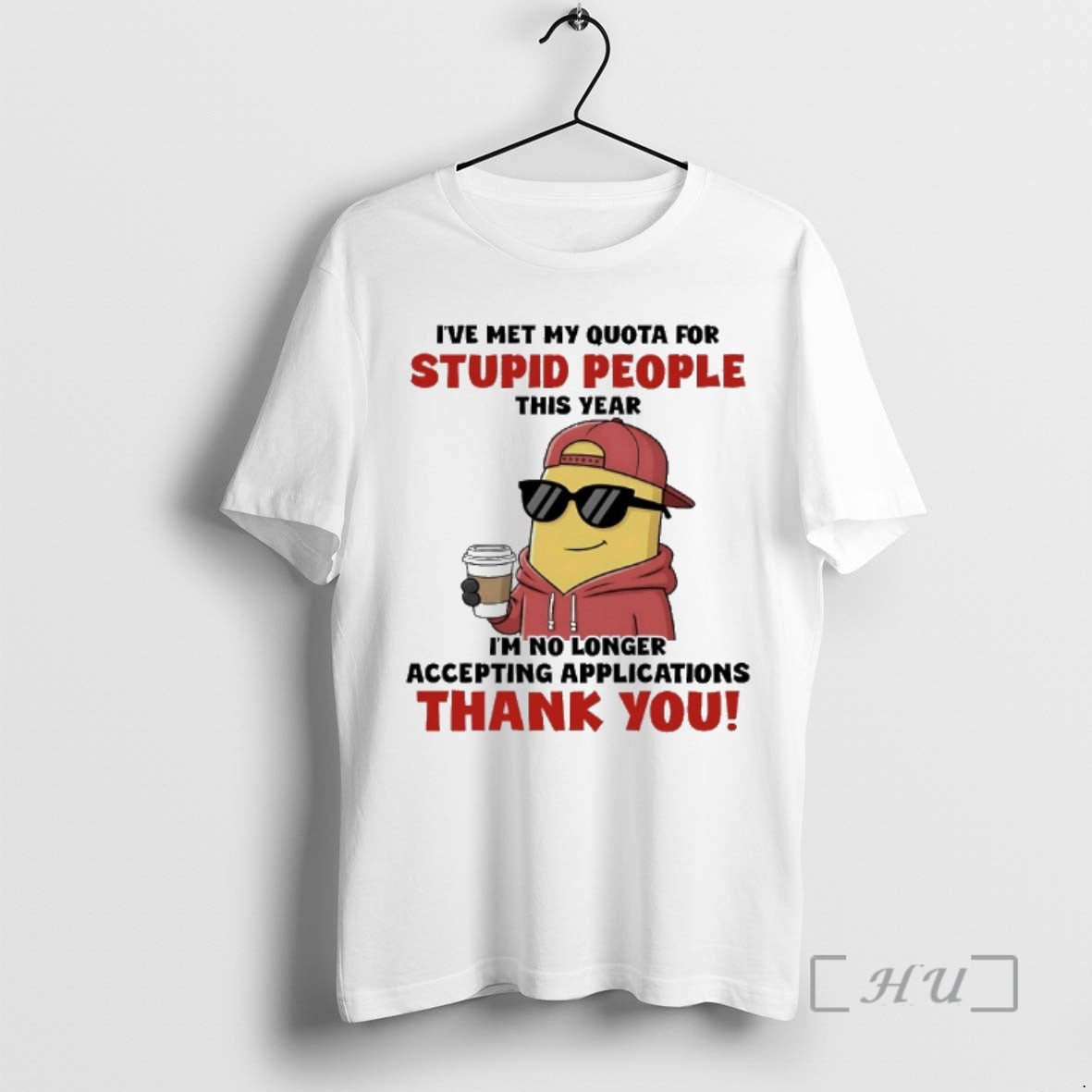 Trending Minions Ive Met My Quota Stupid People Im No Longer Accepting Applications Thank T-Shirts, Hoodie, Sweatshirt