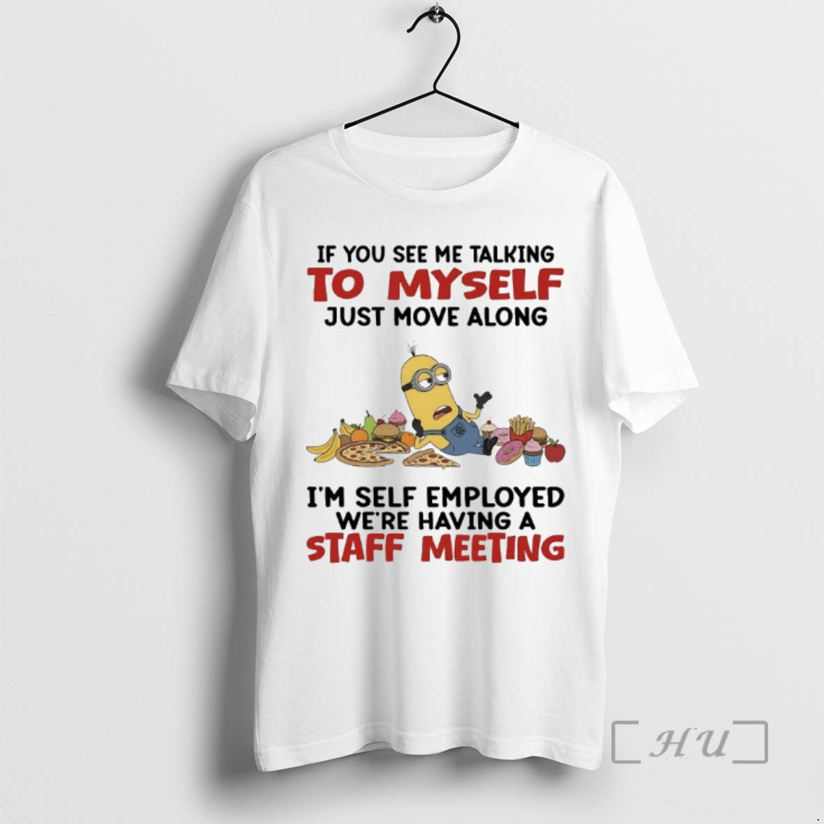 Trending Minions If You See Me Talking Myself Just Move Along Im Self Employed T-Shirts, Hoodie, Sweatshirt
