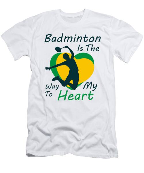 Badminton Is The Way My Heart T-Shirt