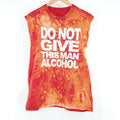 Vintage Do Not Give This Man Alcohol Custom Reworked T Shirt Hoodie, Sweatshirt | FlexRushtees.com