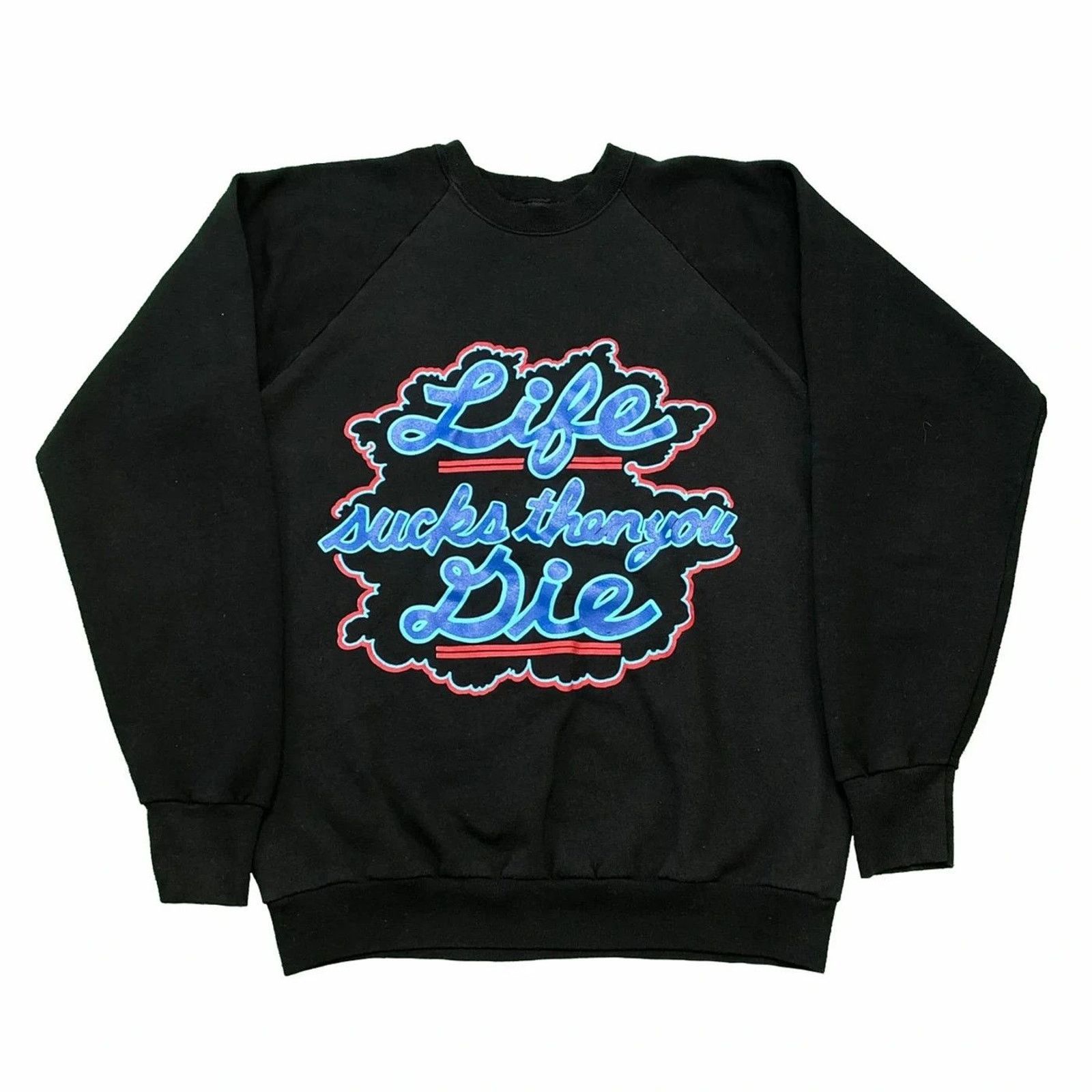 Vintage Life Sucks Then You Die Sweatshirt 90s Screen Stars