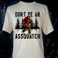 Don't Be An Assquatch Tshirt
