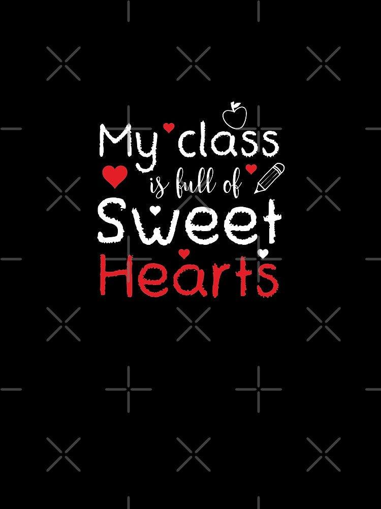 My Class Is Full Of Sweet Hearts ,Happy Valentines Day for Teachers,Teacher Valentine Gifts Idea by DESIGNNOUR