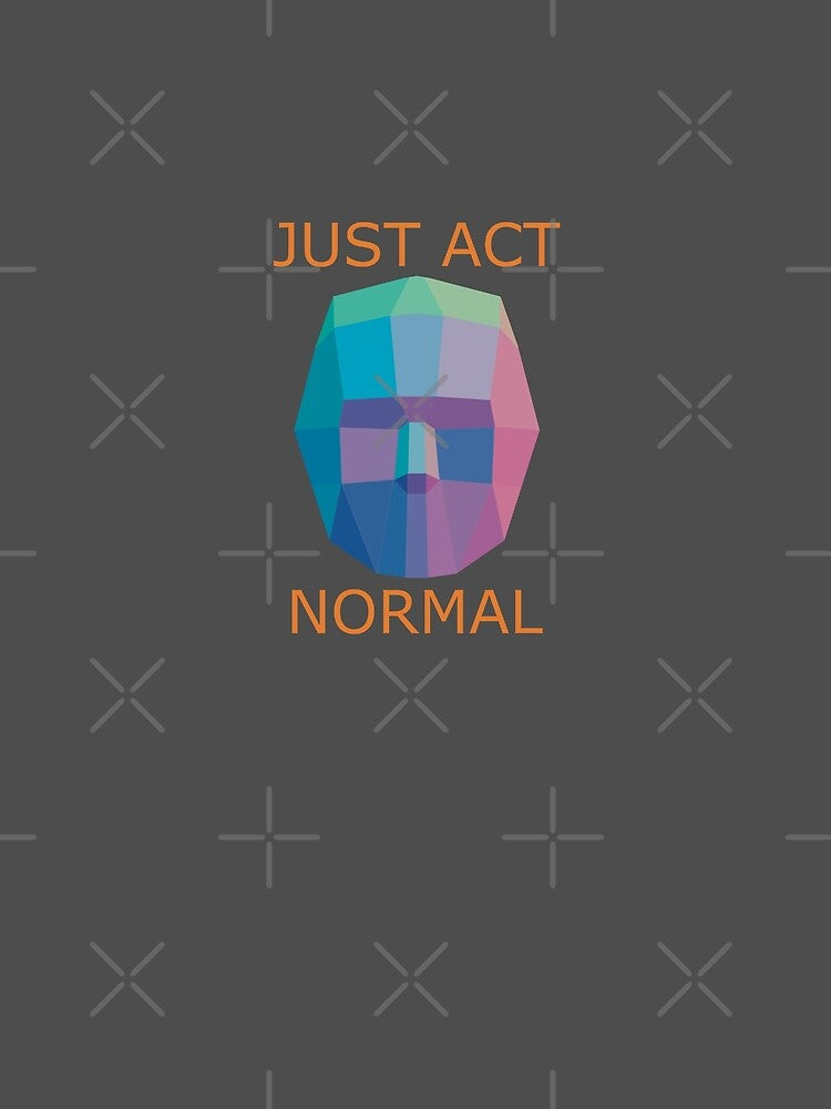 Just Act Normal by Delaney Hanson Art