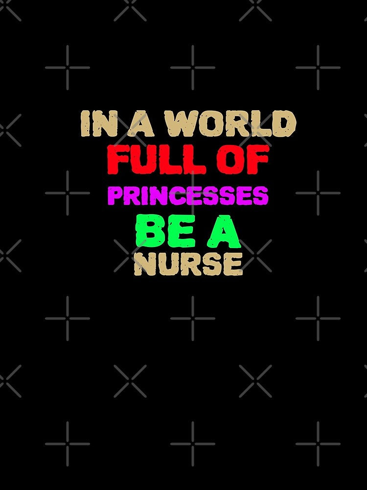 in a world full of princesses be a nurse by YourEssentials