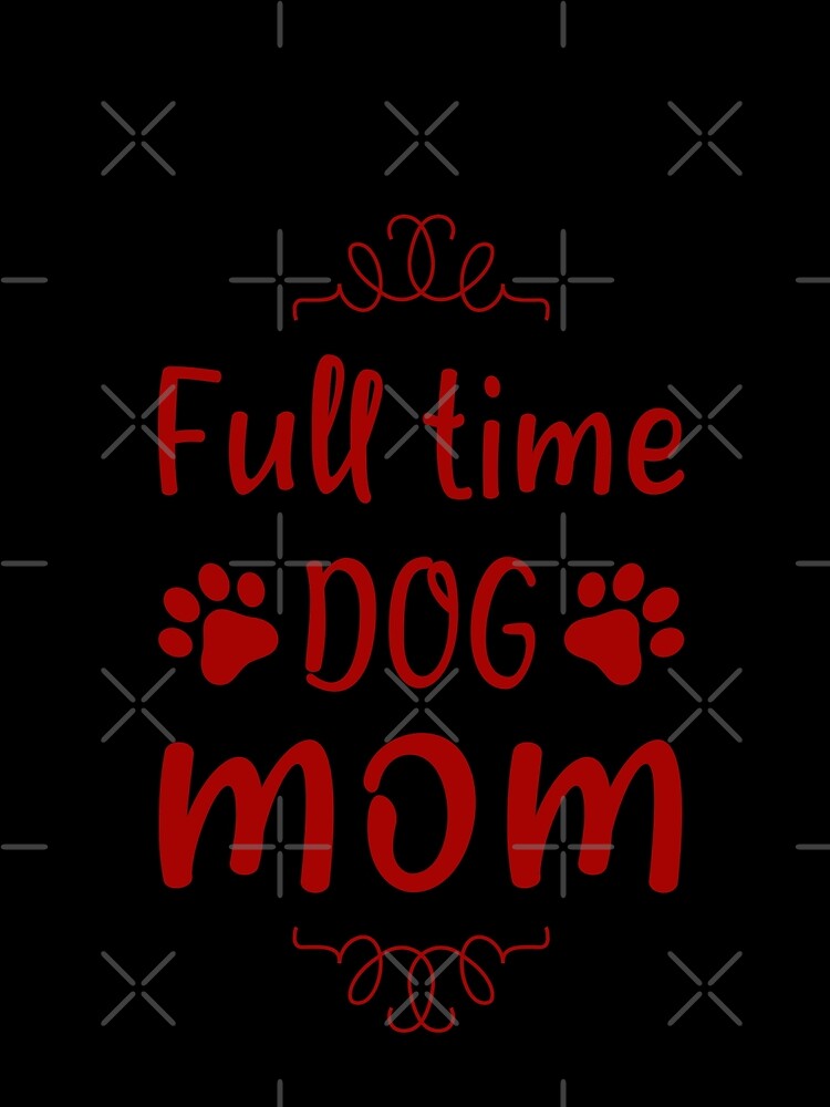 Full time dog mom by SANA MAMOUN ALAJJAN