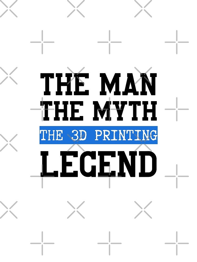 The Man The Myth The 3D Printing Legend -  Funny 3D Printing by GeniusEngineer