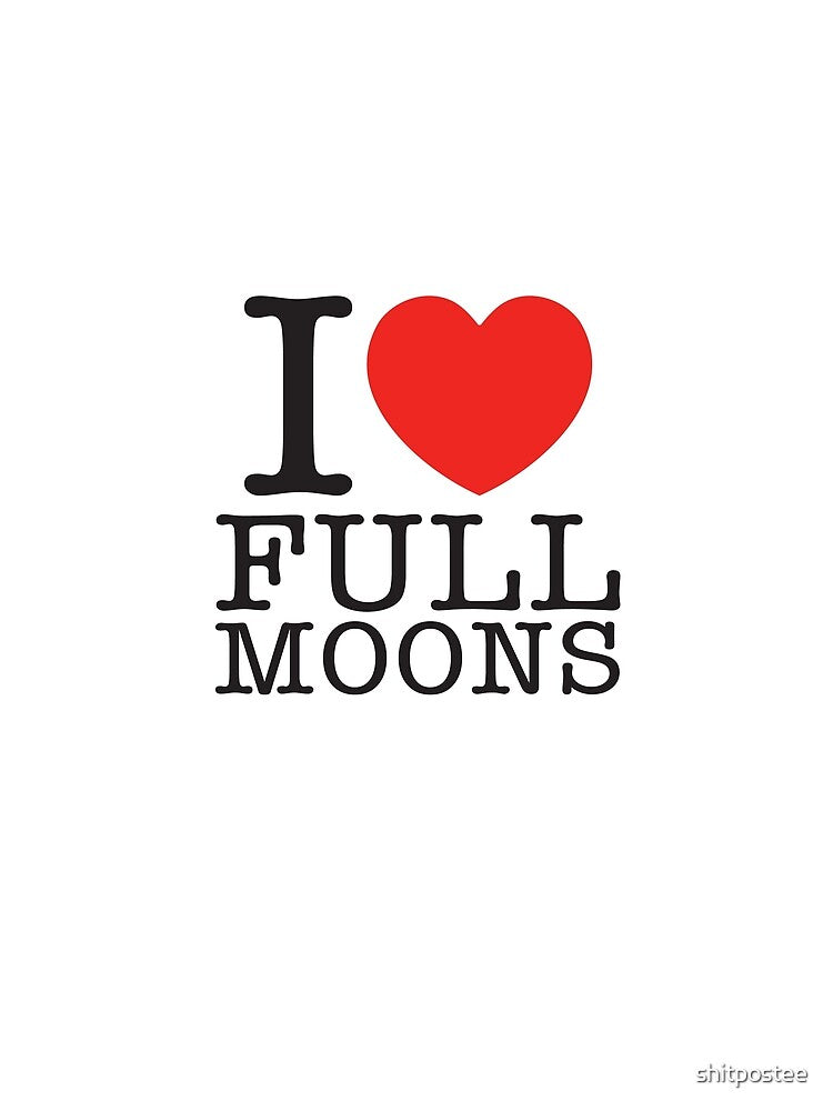 I Love Full Moons by shitpostee