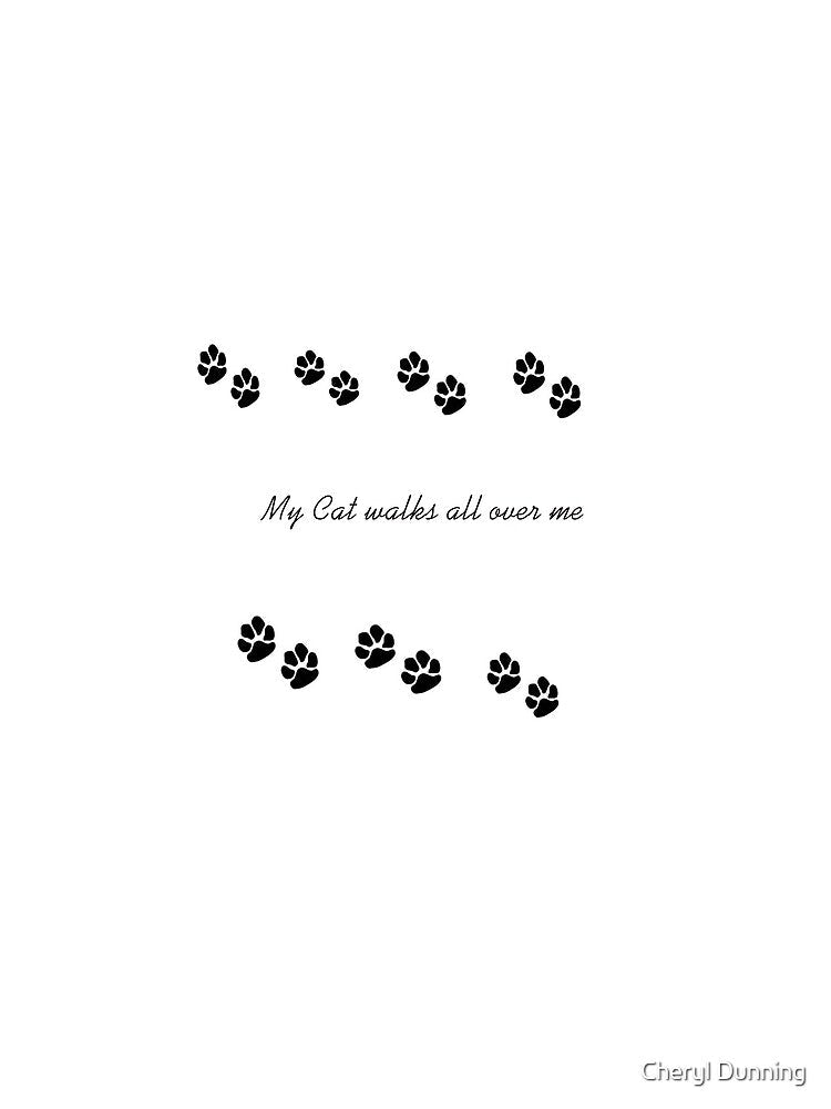 my cat walks all over me by Cheryl Dunning