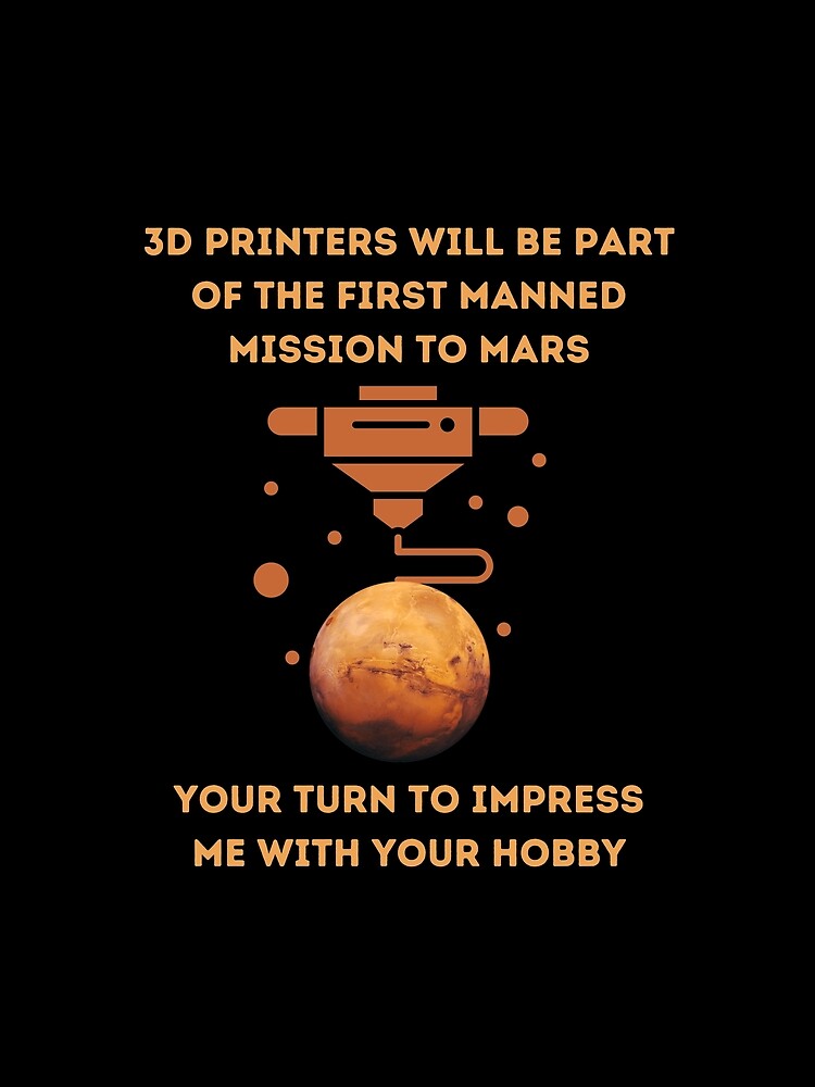 3D Printers to Mars - 3D Printing by BadAttitudeTees
