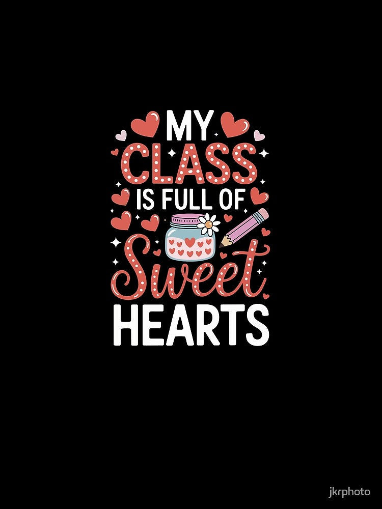 My Class is Full of Sweethearts by jkrphoto