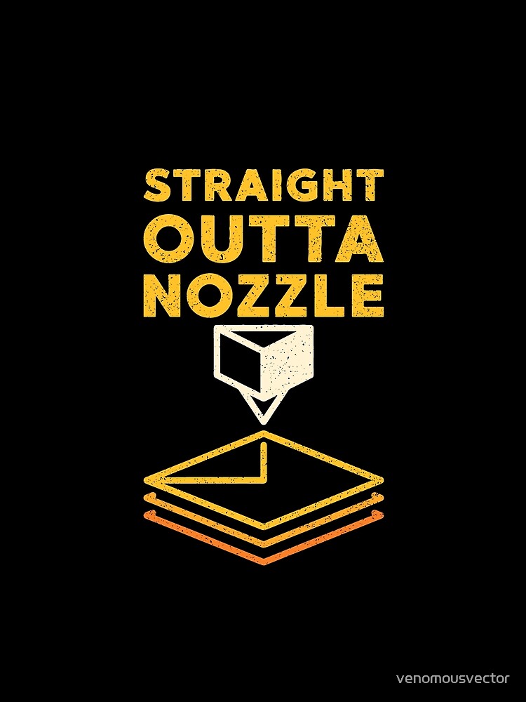 Straight Outta Nozzle distressed creative design with 3d Printer Extruder by venomousvector