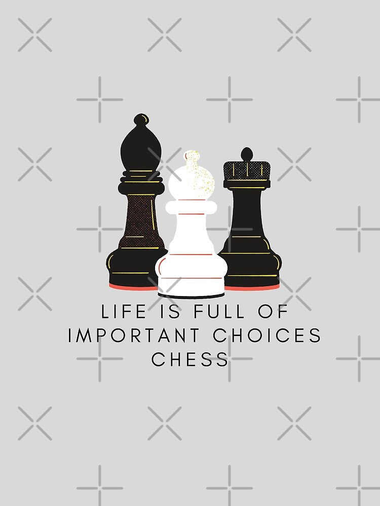 Life is full of important choices chess by Christeena-