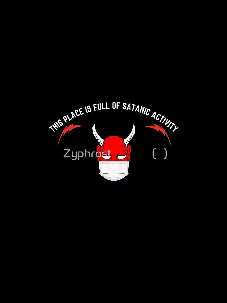 This Place Is Full Of Satanic Activity Funny Gift by Zyphrost ★★★★★ (✔)