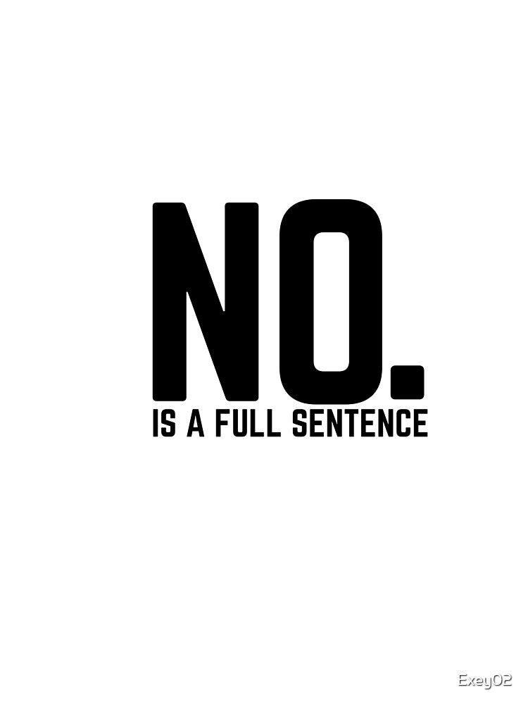 No is a full sentence by Exey02