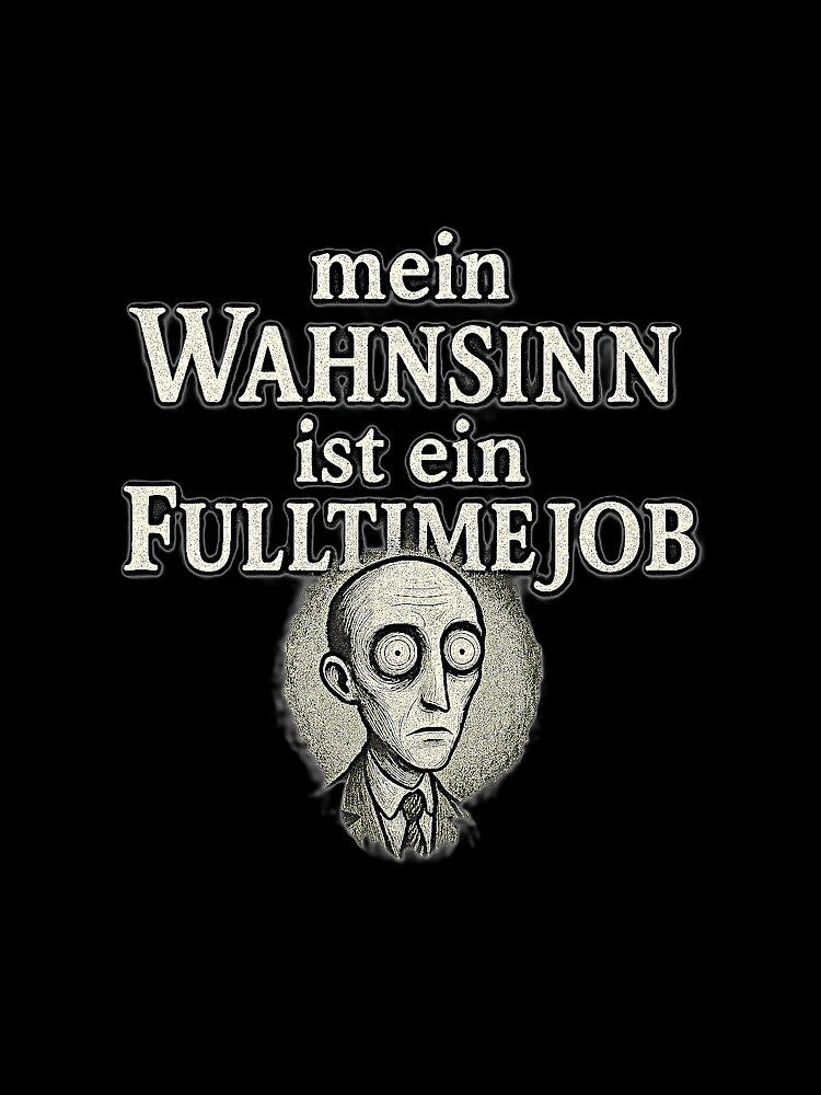 My madness is a full-time job by Statement-G
