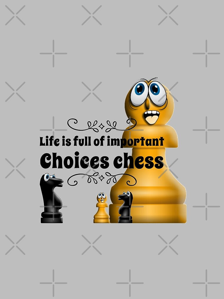 Life is Full of Important Choices Chess by Cute-Jory-Store