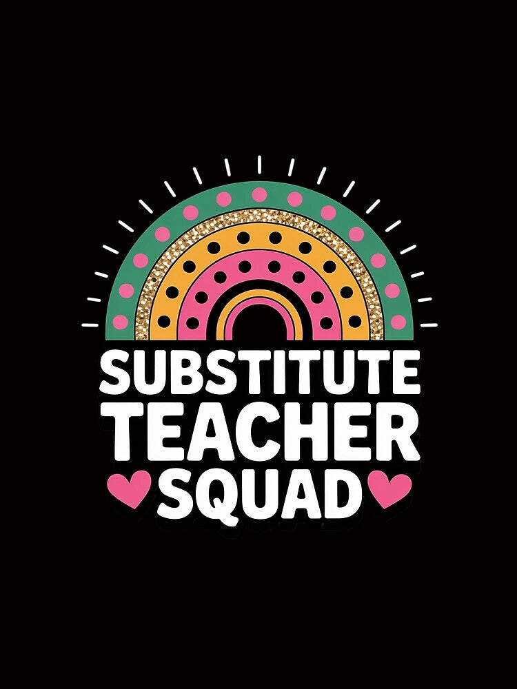 Substitute Teacher Squad Full Time Teacher by HesterFoley