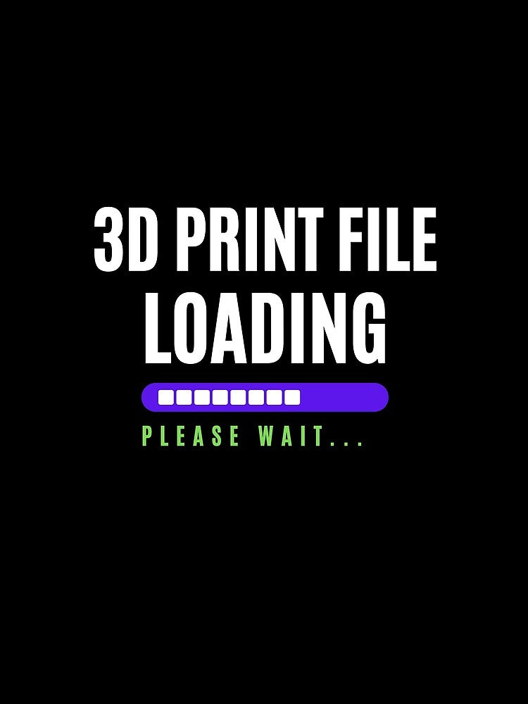 3D Print File Loading - 3D Printing by BadAttitudeTees