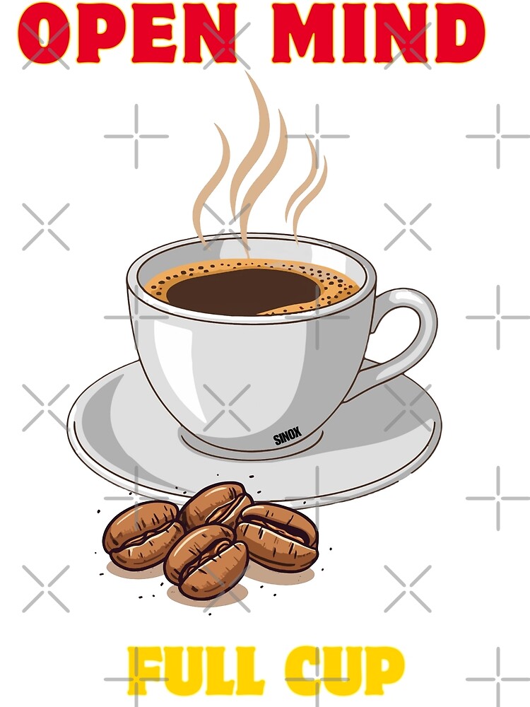 Open Mind Full Cup – Minimal Coffee Mindset Quote by It's Bro Brand ★ ★ ★ ★ ★