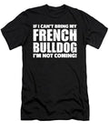 If I Can't Bring My French Bulldog I'm Not Coming T-Shirt