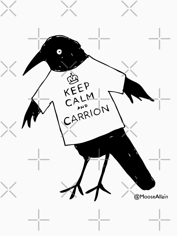Keep Calm & Carrion by worldofmoose