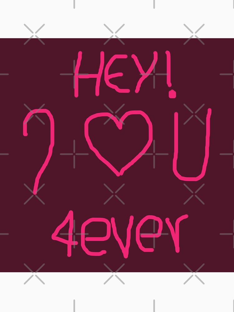 Hey I love you forever by ORIGENcreate