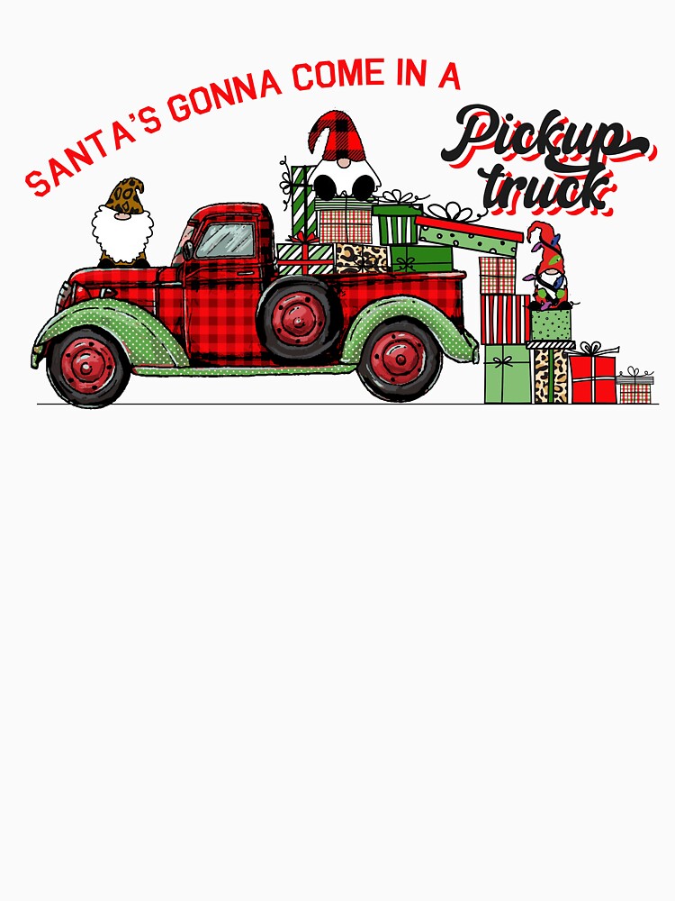 Santa's Gonna Come in a Pickup by JSelfdesigns80