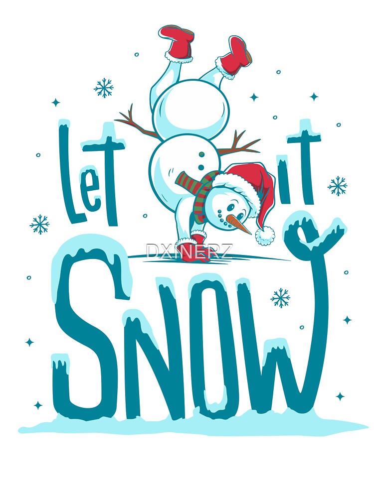 LET IT SNOW by DXINERZ