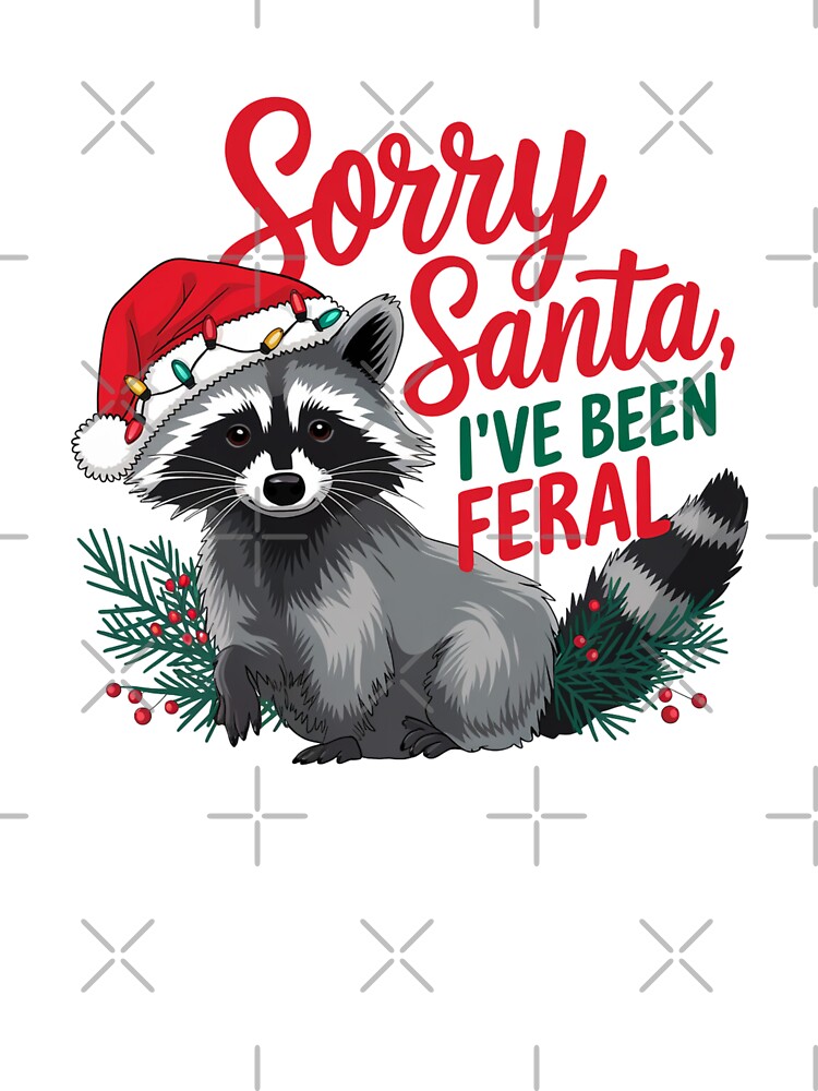 Sorry Santa, I´ve been feral, racoon design, tik tok trends by Dominika Farkašová