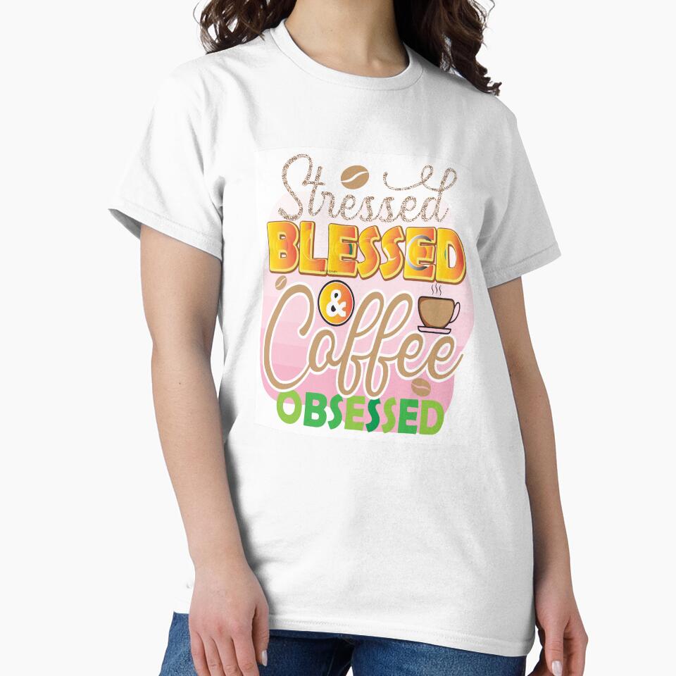 Stressed Blessed And Coffee Obsessed by OliDesigns