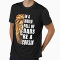 Mens In A World Full Of Dads Be A Cousin Father's Day Cousin by zpruby
