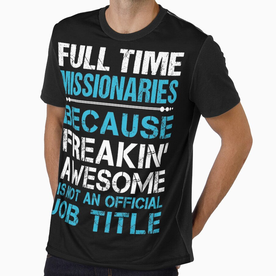Full Time Missionaries T Shirt - Freaking Awesome Job Gift Item Tee by oetate4774