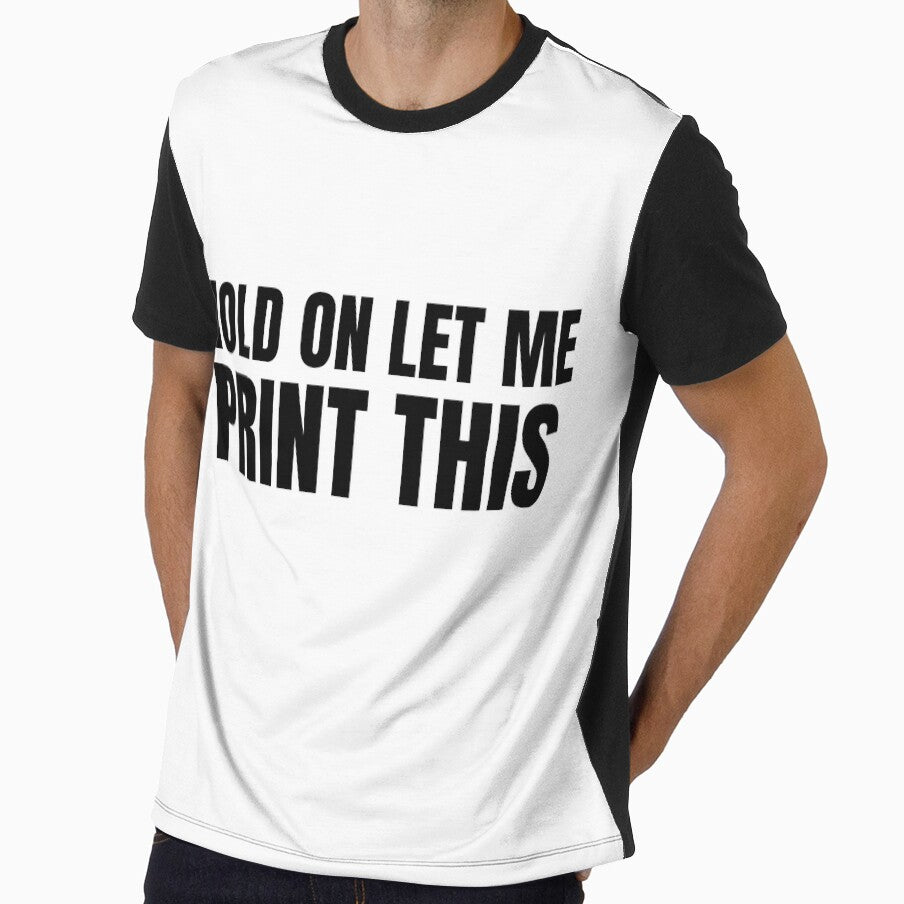Hold On Let Me Print This by Printint