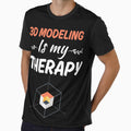 3D modeling is my therapy, funny 3d modeler by NBSStore