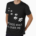 MY DOGS WALK ALL OVER ME by uniqueitems