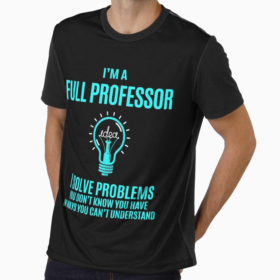 Full Professor T Shirt - I Solve Problems Gift Item Tee by watkinsmat