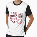 I Bet I Could Print That minimal 3D Printing Design by venomousvector