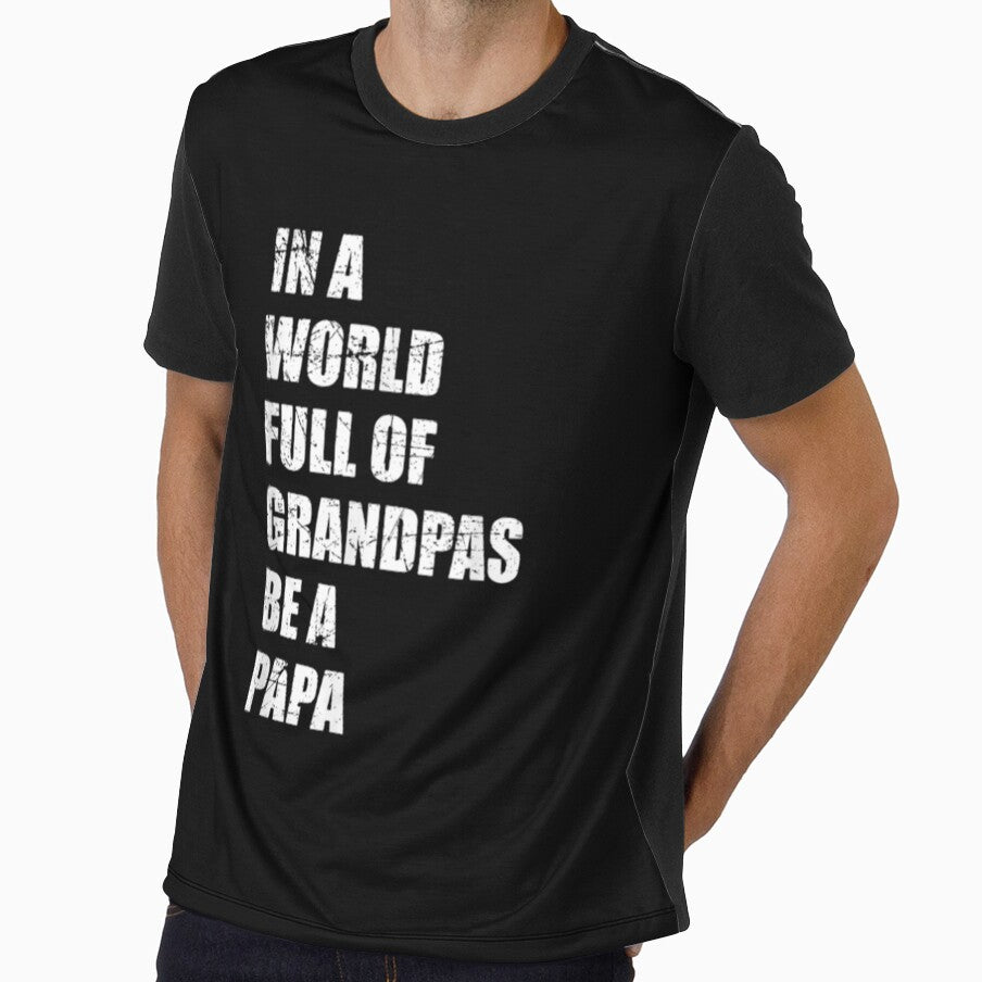 In A World Full Of Grandpas Be A Papa Trending by zpruby