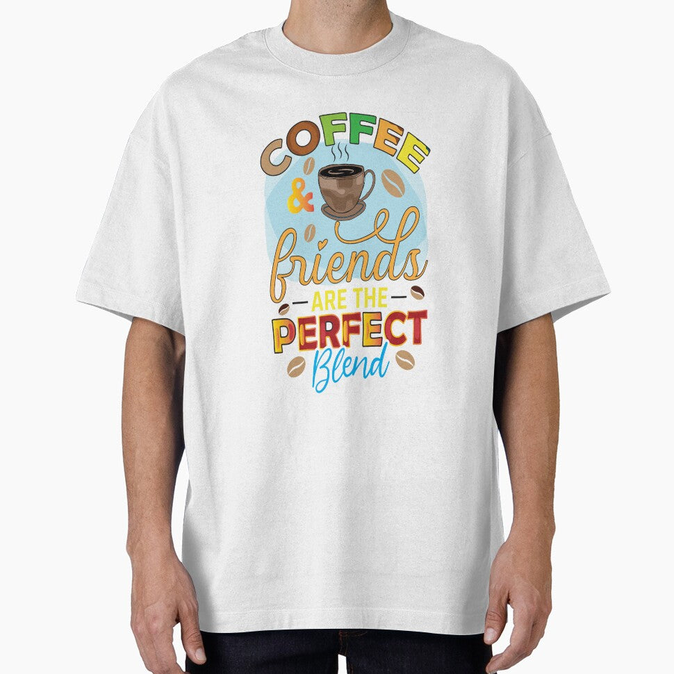 Coffee And Friends Are The Perfect Blend by OliDesigns
