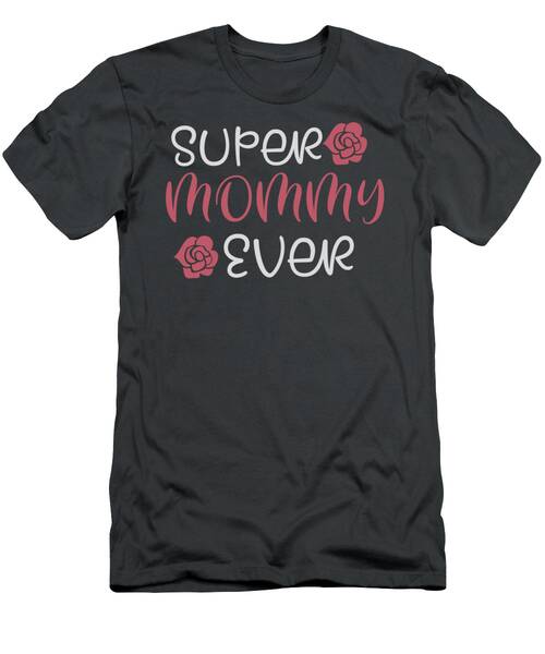 Super Mommy Ever T-Shirt