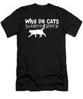 Why Do Cats Suddenly Appear T-Shirt